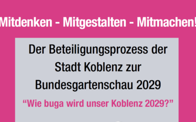 Aufruf zur Beteiligung an “Wie buga wird unser Koblenz 2029?”